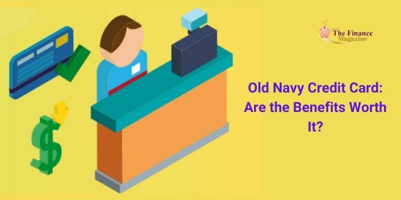 Old Navy Credit Card: Are the Benefits Worth It?