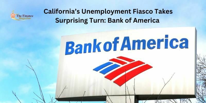 California’s Unemployment Fiasco Takes Surprising Turn: Bank of America
