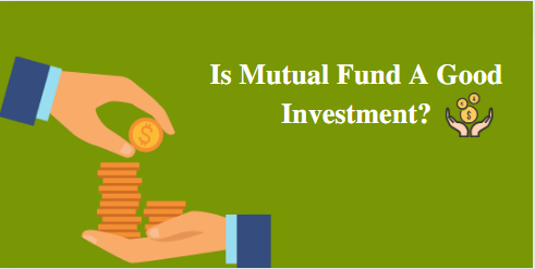 Is Mutual Fund A Good Investment?