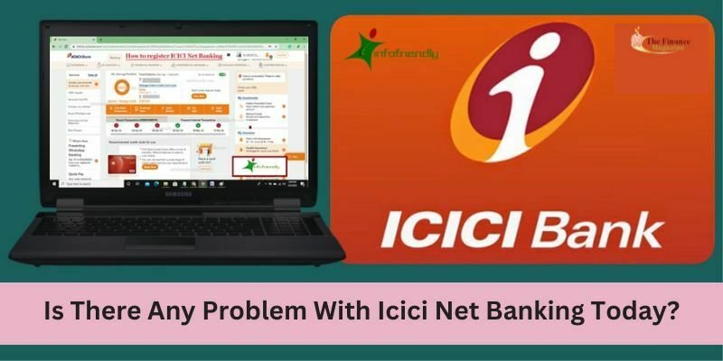 Is There Any Problem With ICICI Net Banking Today?