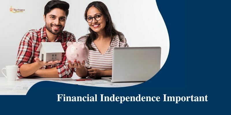 Why Is Financial Independence Important?